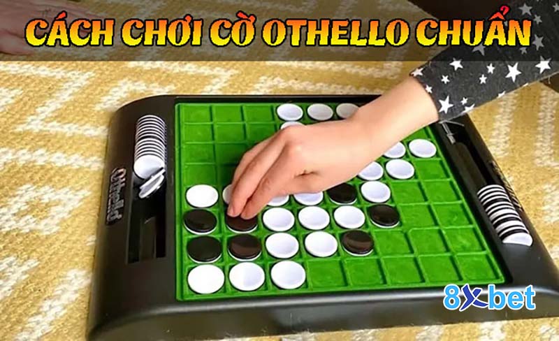 Hướng dẫn cách chơi cờ Othello chi tiết cho tân binh 2 Hướng dẫn cách chơi cờ Othello chi tiết cho tân binh