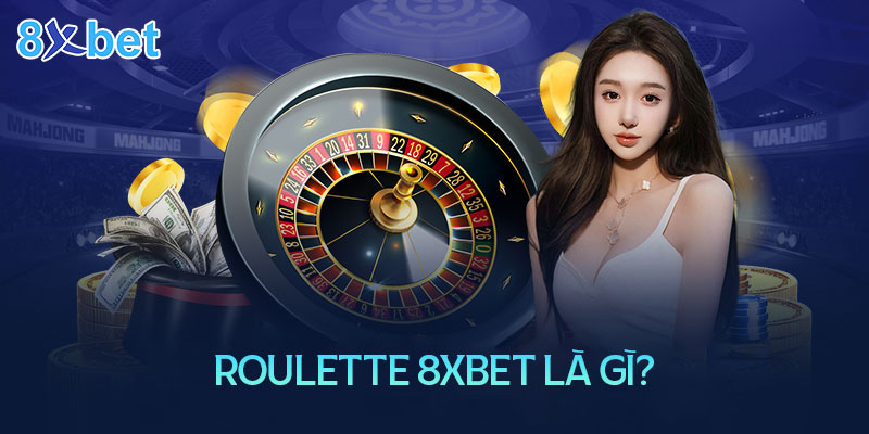 Hướng dẫn chinh phục Roulette 8XBet đơn giản dễ hiểu 3 Roulette là trò chơi gì?