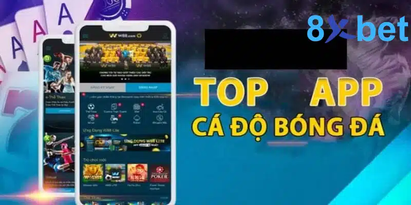 Tổng hợp app cá độ bóng đá uy tín trên thị trường hiện nay 4 Top các app cá cược uy tín và chất lượng nhất