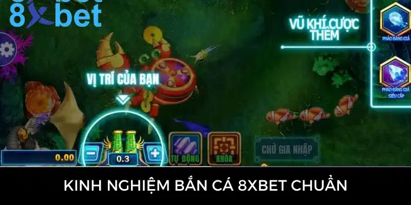 Bắn cá 8xbet - Cơ hội làm giàu cực nhanh cho cược thủ 5 Kinh nghiệm bắn cá trăm trận trăm thắng