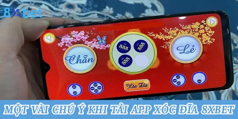 Hướng dẫn cách tải app xóc đĩa tại 8xbet chuẩn xác nhất 6 Một vài chú ý quan trọng khi tiến hành tải app xóc đĩa 8xbet
