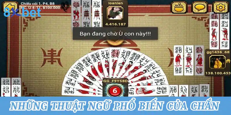 Chắn online - Kinh nghiệm chơi bài chắn dế thắng tại 8xbet 3 Những thuật ngữ sử dụng phổ biến của chắn