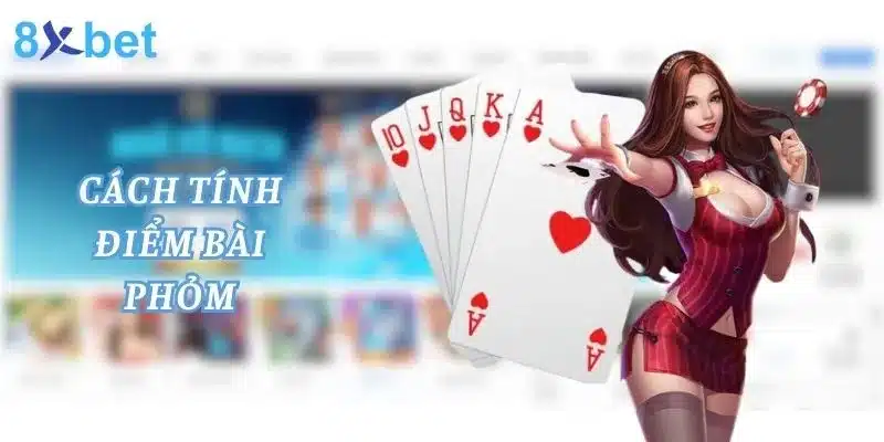 Phỏm Là Gì? Cùng 8xbet Tìm Hiểu Game Bài Phỏm 4 Giá trị các lá bài trong game phỏm được quy định ra sao