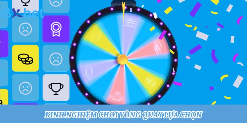 Vòng quay lựa chọn: Quay thưởng trúng tiền tỷ cùng 8xbet 5 Áp dụng những kinh nghiệm chơi Vòng quay lựa chọn phù hợp