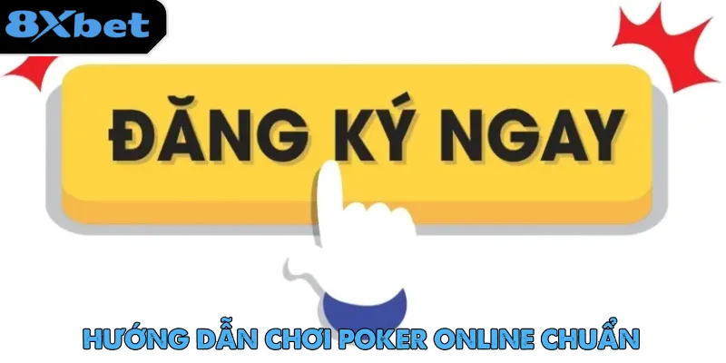 Chơi Poker Online - Game Bài Hot Nhất Trong Năm 2025 4 Đăng ký tài khoản 8xbet để nhanh chóng tham gia chơi Poker online