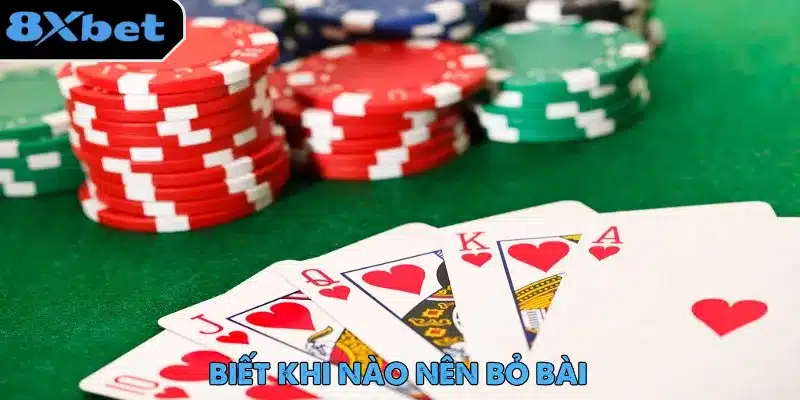 Mẹo Chơi Poker - Kinh Nghiệm Vàng Cho Người Mới Chơi 4 Mẹo chơi Poker hiệu quả nhất cho người mới là biết khi nào nên bỏ bài