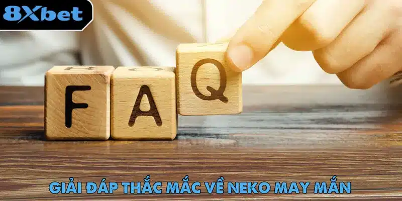 Neko May Mắn – Slot Game Được Ưa Chuộng Nhất Trên 8xbet 6 FAQ - Giải đáp câu hỏi của tân thủ về trò chơi Neko May Mắn